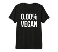 0.00 Percent Vegan Funny Carnivore Meat Lover Statement Pun Premium T-Shirt