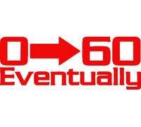 0-60 Eventually Vinyl Decal (Red)