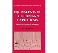 Equivalents of the Riemann Hypothesis: Volume 1, Arithmetic Equivalents: 164 (Encyclopedia of Mathematics and its Applications, Series Number 164)