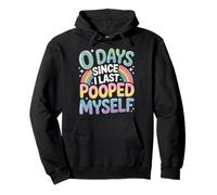 0 Days Since I Last Pooped Myself Meme Pullover Hoodie