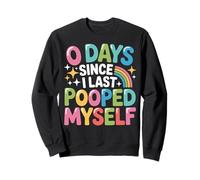 0 Days Since I Last Pooped Myself Meme Sweatshirt