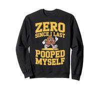 0 Days Since I Last Pooped Myself Meme Sweatshirt