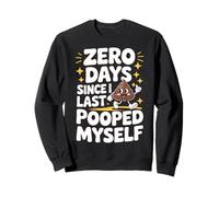 0 Days Since I Last Pooped Myself Meme Sweatshirt