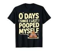 0 Days Since I Last Pooped Myself Meme T-Shirt