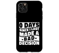 0 Days Since I Made A Bad Decision Relatable Humor Case for iPhone 11 Pro Max
