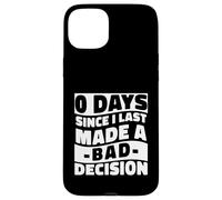 0 Days Since I Made A Bad Decision Relatable Humor Case for iPhone 15 Plus
