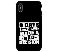 0 Days Since I Made A Bad Decision Relatable Humor Case for iPhone X/XS