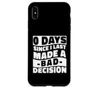 0 Days Since I Made A Bad Decision Relatable Humor Case for iPhone XS Max