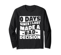 0 Days Since I Made A Bad Decision Relatable Humor Long Sleeve T-Shirt