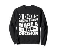 0 Days Since I Made A Bad Decision Relatable Humor Sweatshirt