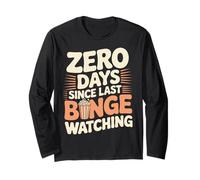 0 Days Since Last Binge Watching Meme Long Sleeve T-Shirt
