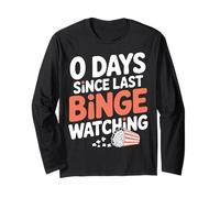 0 Days Since Last Binge Watching Meme Long Sleeve T-Shirt
