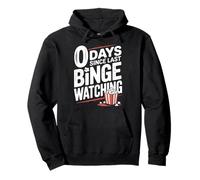 0 Days Since Last Binge Watching Meme Pullover Hoodie