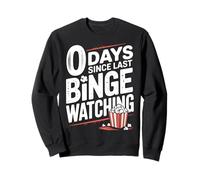 0 Days Since Last Binge Watching Meme Sweatshirt