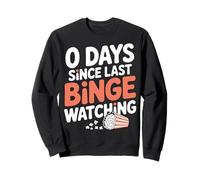 0 Days Since Last Binge Watching Meme Sweatshirt