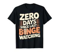 0 Days Since Last Binge Watching Meme T-Shirt