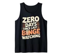 0 Days Since Last Binge Watching Meme Tank Top