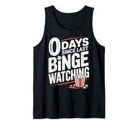 0 Days Since Last Binge Watching Meme Tank Top