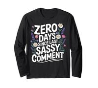 0 Days Since Last Sassy Comment Meme Long Sleeve T-Shirt