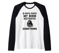 0 Days Since My Bird Destroyed Something Fun Raglan Baseball Tee