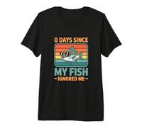 0 Days Since My Fish Ignored Me Fish Lover Premium T-Shirt