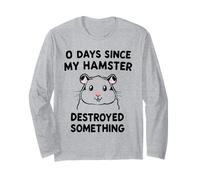 0 Days Since My Hamster Destroyed Something Fun Long Sleeve T-Shirt