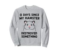 0 Days Since My Hamster Destroyed Something Fun Sweatshirt