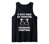 0 Days Since My Hamster Destroyed Something Fun Tank Top