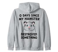 0 Days Since My Hamster Destroyed Something Fun Zip Hoodie