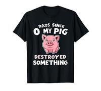 0 Days Since My Pig Destroyed Something Fun T-Shirt