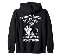 0 Days Since My Rabbit Destroyed Something Fun Zip Hoodie