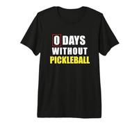 0 Days Without Pickleball Sarcastic Pickleball Player Premium T-Shirt