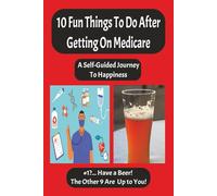 !0 Fun Things to Do After Getting On Medicare: A Self-Guided Journey to Happiness