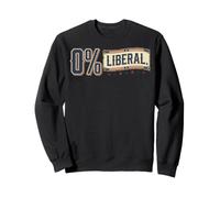 0% Liberal - Zero Percent Statement Conservatives Men Women Sweatshirt