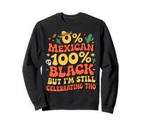 0% Mexican 100% Black - Funny Cinco De Mayo Fiesta Sombrero Sweatshirt