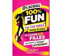 0% Scroll, 100% Fun ! 123 Activités Créatives Sans Écran pour Filles 10-14 Ans: DIY, Cuisine, Beauté, Jeux, Nature & Journaling: Le Livre Anti-Écran ... Vraie Vie | Cadeau Original Fille Ado Préado