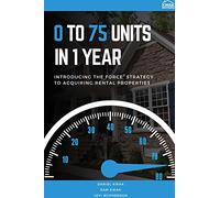 0 To 75 Units In Just 1 Year: Introducing the FORCE Strategy to Acquiring Rental Properties