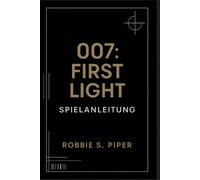 007: First Light - Spielanleitung: Missions-f?r-Mission-L?sung, versteckte Gehei