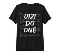 0121 Do One - Sarcastic Birmingham & West Midlands Put Down Premium T-Shirt