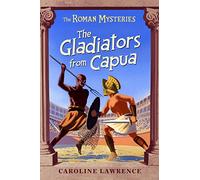 08 The Gladiators from Capua: Vol 8 (The Roman Mysteries) by Caroline Lawrence (3-Jun-2004) Paperback