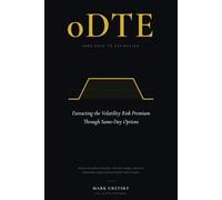 0DTE: Zero Days to Expiration: Extracting the Volatility Risk Premium Through Same-Day Options (Volatility Risk Premium Strategies)