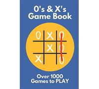 0's & X's GAME BOOK: Over 1000 Blank Games To Play: Tic Tac Toe / Noughts & Crosses ~ Great for Kids & Adults when Travelling & Summer Vacations (Big Book of Blank Games) 6" x 9" 85 Page