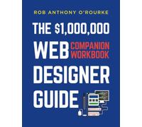 $1,000,000 Web Designer Guide: Companion Workbook