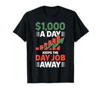 $1,000 A Day Keeps The Day Job Away for Entrepreneurs T-Shirt