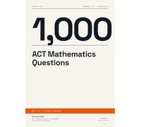 1,000 ACT Math Questions: Every Answer Worked in Full, with 4 Full-Length Practice Tests - Enhanced ACT Math Prep & Workbook for 2026-2027