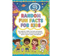 1,000+ Amazing Random Facts You Never Knew: The Complete Collection of Fun Trivia About Science, Space, Animals, Sports, and Everything Else: The Big Book of Mind-Blowing Facts