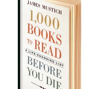 1,000 Books to Read Before You Die : A Life-Changing List