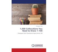 1,000 Collocations You Need to Know 1-100: Chongwon Park's Qualitative Inquiry Series 100