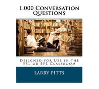{ 1,000 Conversation Questions: Designed for Use in the ESL or Efl Classroom Paperback } Pitts, Larry W ( Author ) Aug-12-2012 Paperback