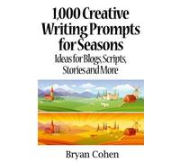 1 000 Creative Writing Prompts for Seasons( Ideas for Blogs Scripts Stories and More)[1000 CREATIVE WRITING PROMPTS][Paperback]